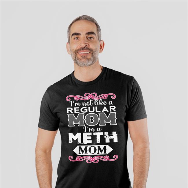 The Good Shirts Merch I'm Not Like A Regular Mom I'm A Meth Mom Cap Shirts That Go Hard