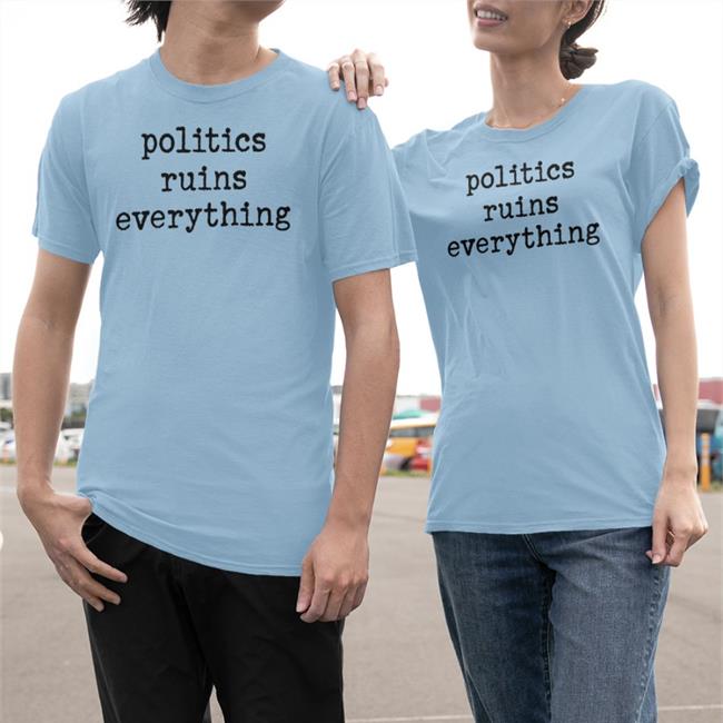 Viva Frei Merch Politics Ruins Everything Sweatshirt Thevivafrei