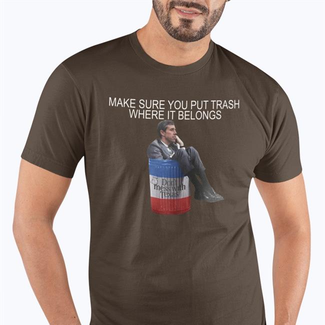 Make Sure You Put Trash Where It Belongs T-Shirt