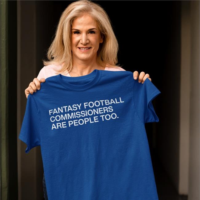 Obvious Shirts Merch Fantasy Football Commissioners Are People Too Sweatshirts