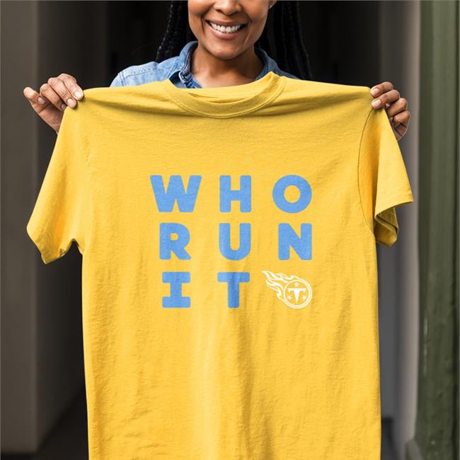 Tennessee Titans Who Run It Shirt