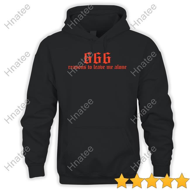 Kiwithesmol 666 Reasons To Leave Me Alone Tee Shirt