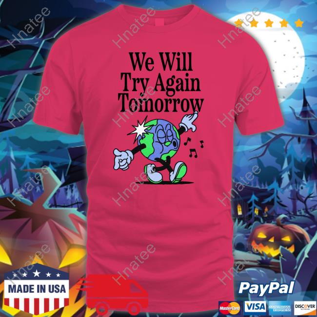 We Will Try Again Tomorrow Sweatshirt Nelson Madebynelson