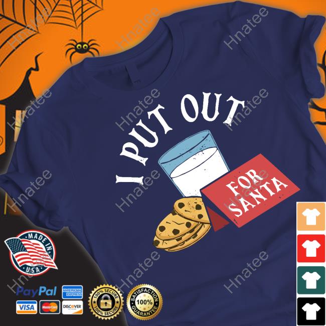 I Put Out For Santa Shirt