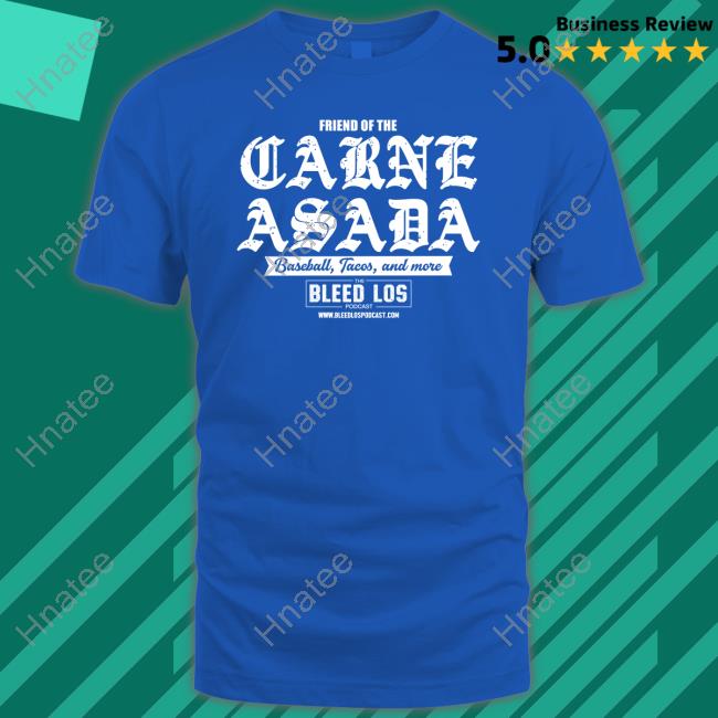 The Bleed Los Podcast Merch Friend Of The Carne Asada Baseball Tacos And More Tee