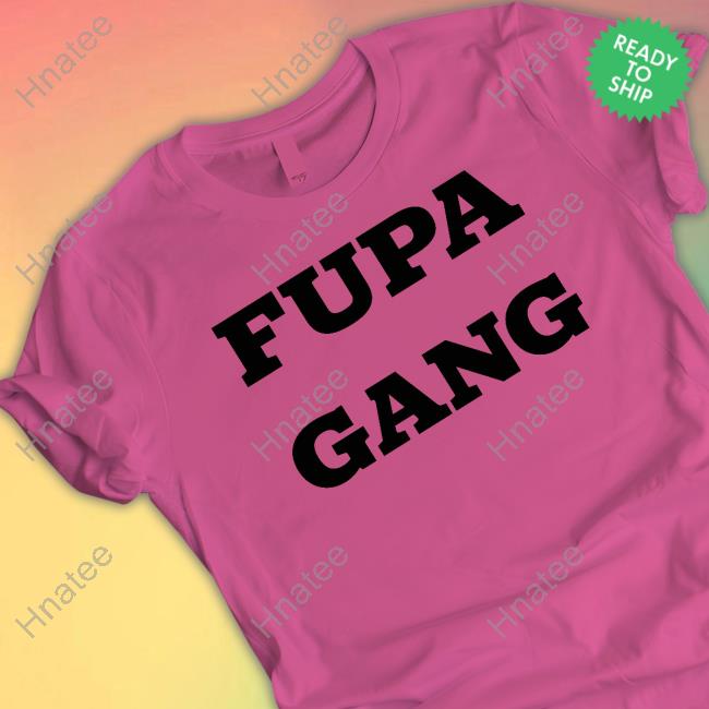 Fupa Gang T Shirt