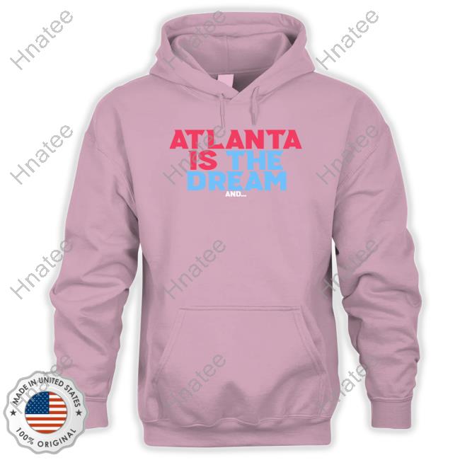 Atlanta Is The Dream Shirt