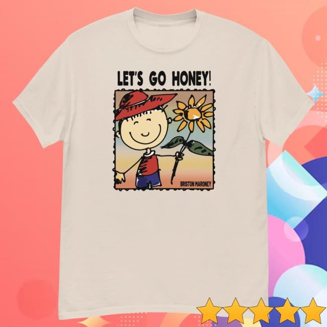 Briston Maroney Let's Go Honey Shirts