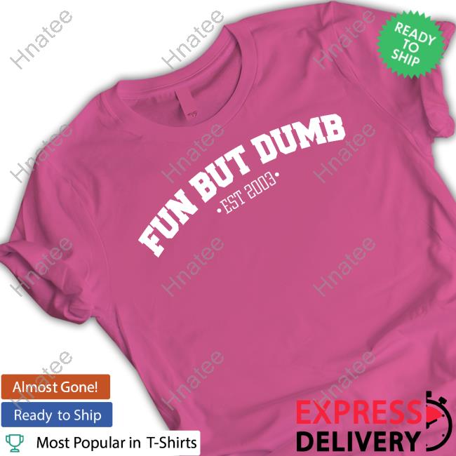 Official Sadie Crowell Fun But Dumb Hooded Sweatshirt