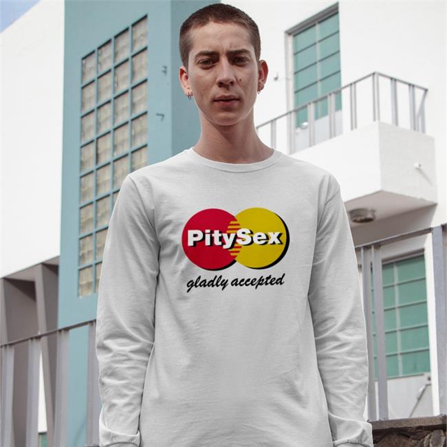 Pity Sex Gladly Accepted Hoodie