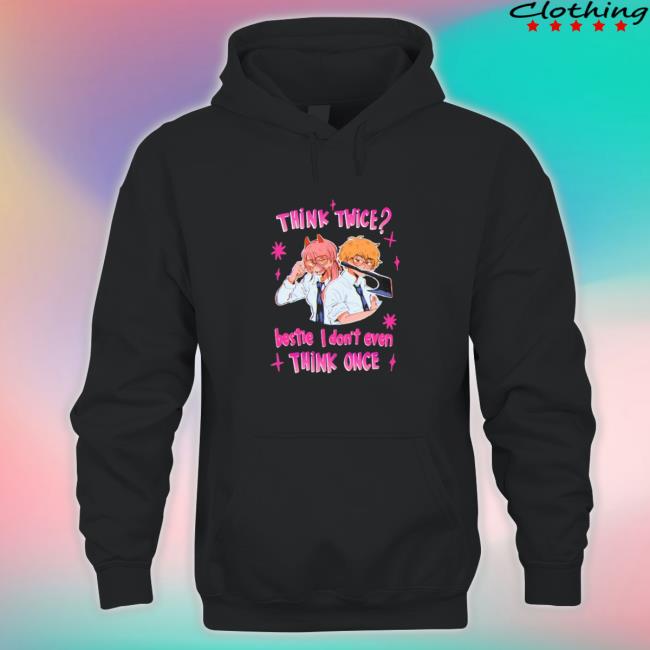Think twice bestie I don’t even think once Shirt 2022