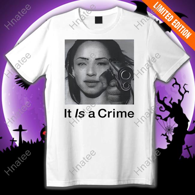 It Is A Crime Shirts