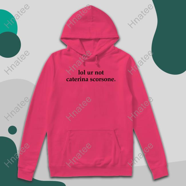 Lol Ur Not Caterina Scorsone Shirts Ali Loves Caterina
