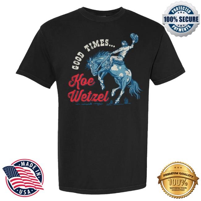 Good Times Bronco Tee Shirt Koe Wetzel Merch