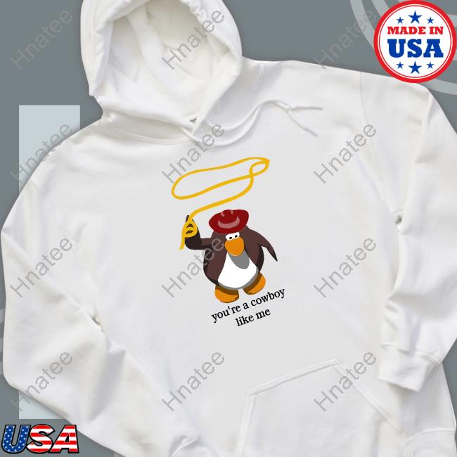 Official Penguin You're A Cowboy Like Me Shirt