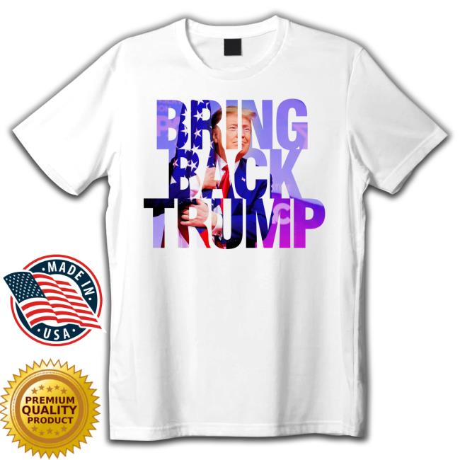 Bring Back Trump Shirt 2024