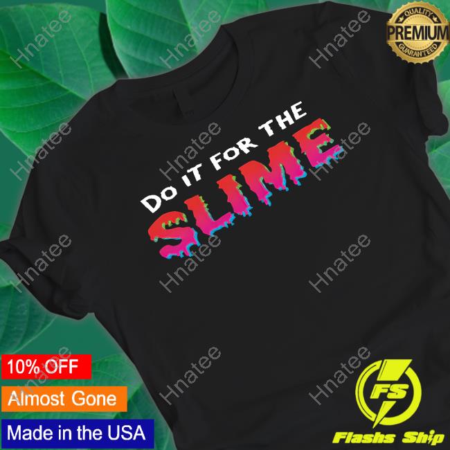 Official Danny Gonzalez Do It For The Slime Shirt