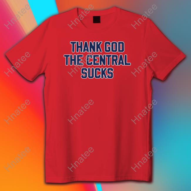 Barstool Sports Merch Thank God The Central Sucks Shirts