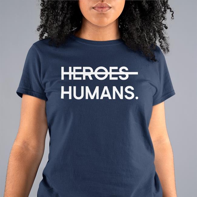 Heroes Humans Shirt Nursekelsey