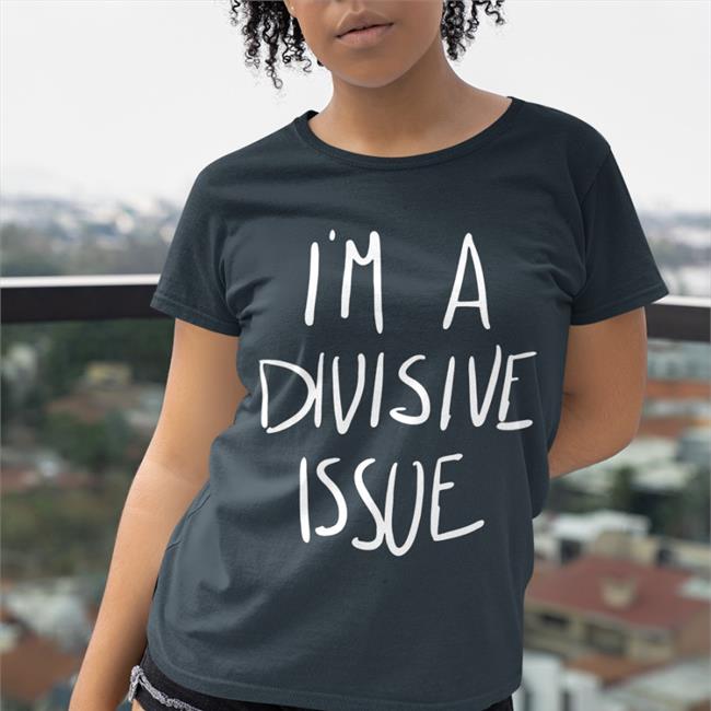 I'm A Divisive Issue Sweatshirt