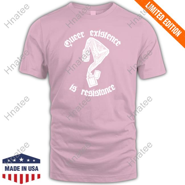 Mercenary Creative Shop Queer Existence Is Resistance Shirt