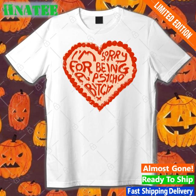 Anne Marie I'm Sorry For Being A Psycho Bitch T Shirt Annemarie