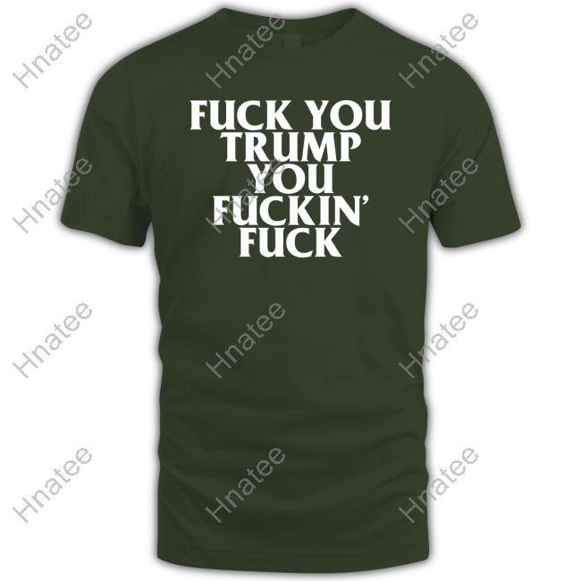 Fuck You Trump You Fuckin Fuck Hoodie Jojofromjerz Sabrina