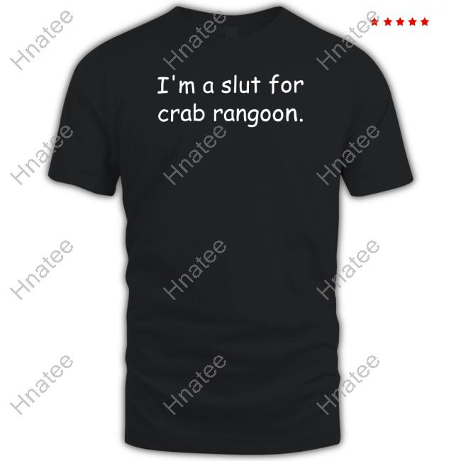 Shirts That Go Hard I'm A Slut For Crab Rangoon TankTop