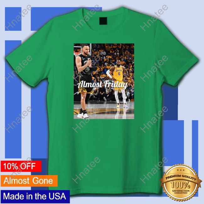 Almost Friday Steph And Bron Shirt