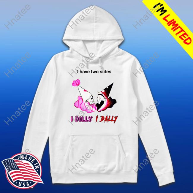 I Have Two Sides I Dilly I Dally Sweatshirt