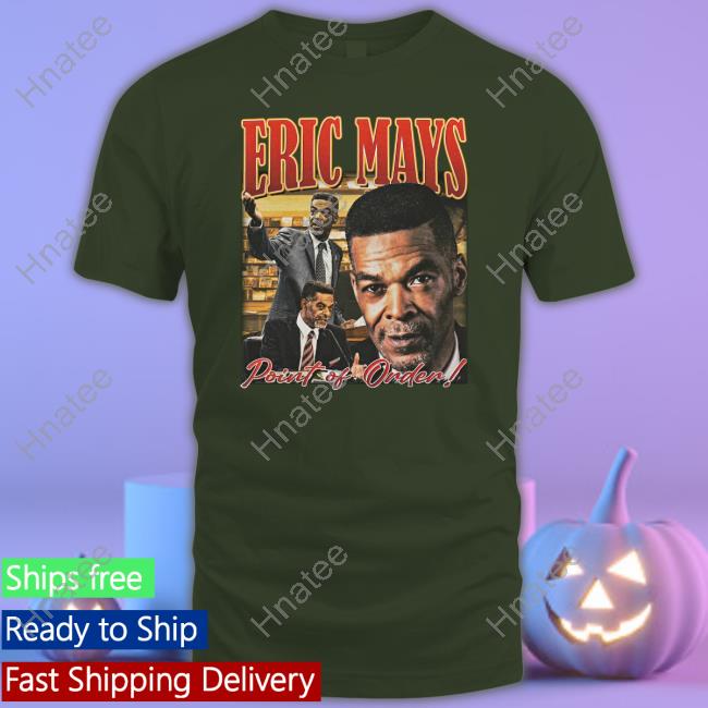 Official Eric Mays Point Of Order T Shirts