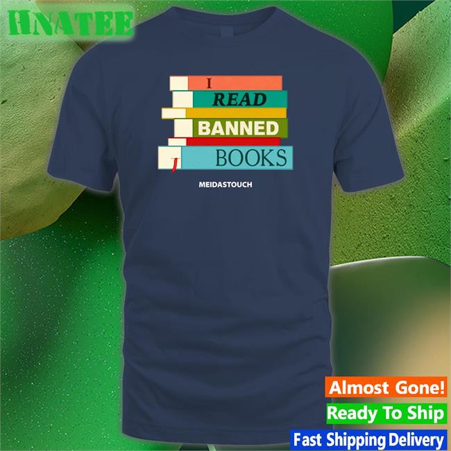 Meidastouch Merch I Read Banned Books Shirt