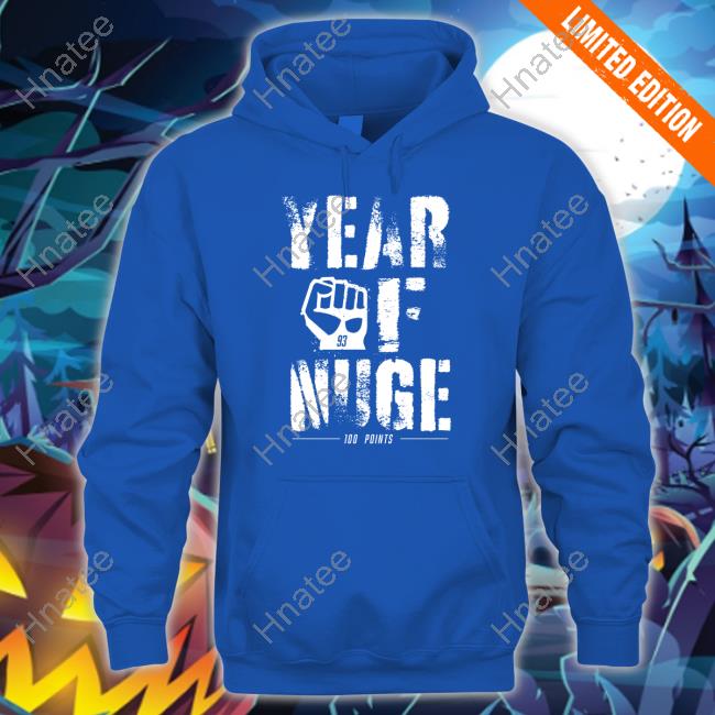 Year Of Nuge Shirt Year Of Nuge Hoodie