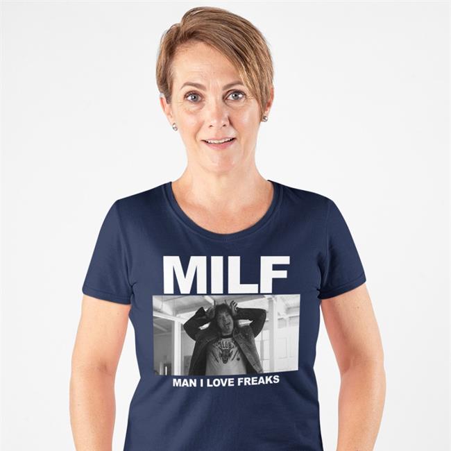 Milf Man I Love Freaks Tee