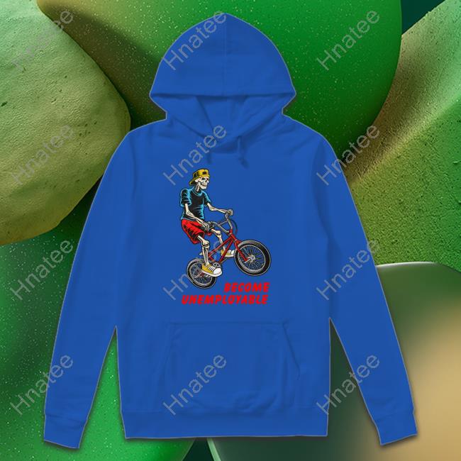 Become Unemployable Tee