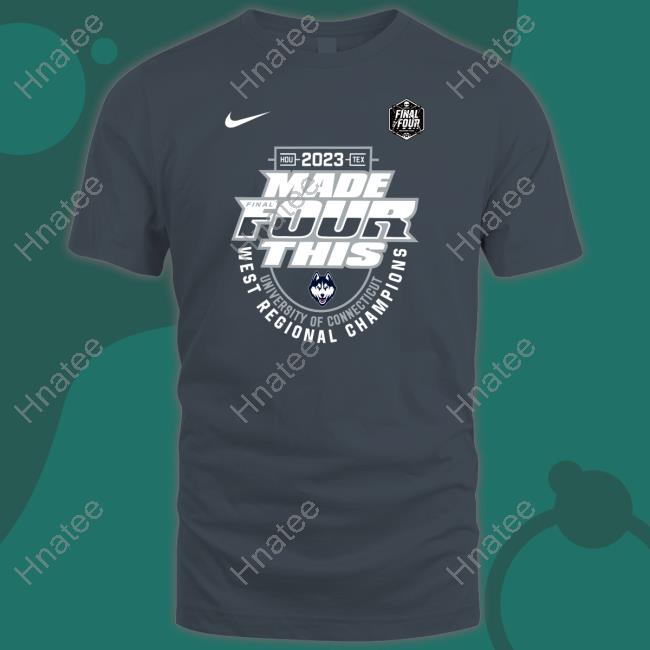 Uconn Huskies Shop 2023 Made Final Four This Ncaa Men's Basketball University Of Connecticut West Regional Champions Shirts Uconn Huskies 2023 Ncaa Men's Basketball Regional Champs Made Final Four This Shirt