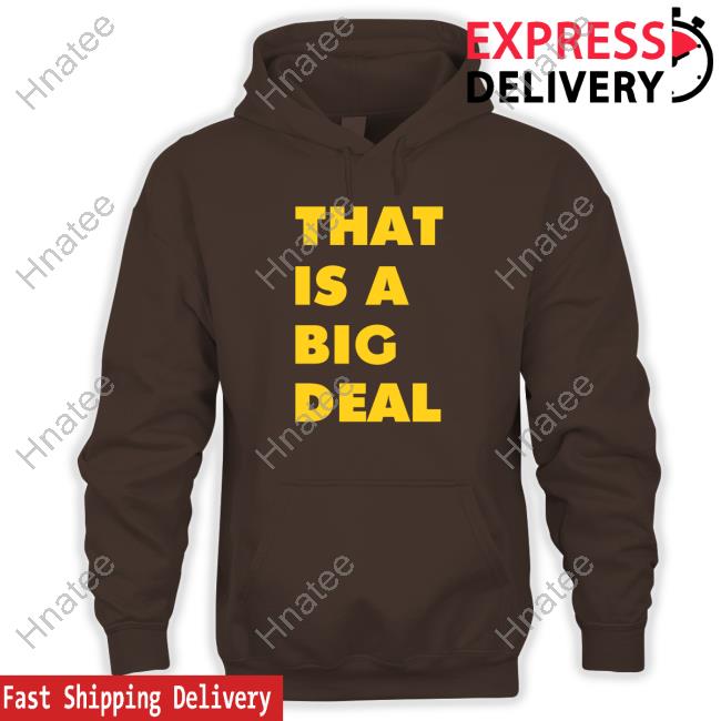 That Is A Big Deal Shirt