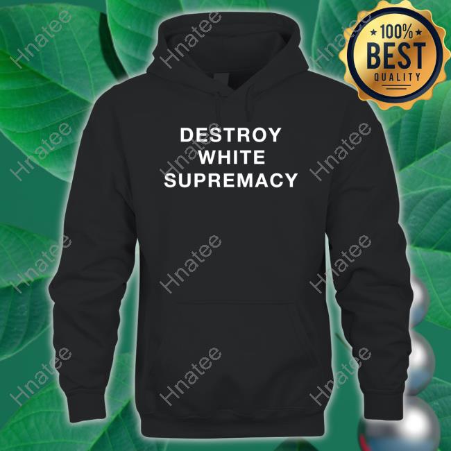 Official Destroy White Supremacy Shirts