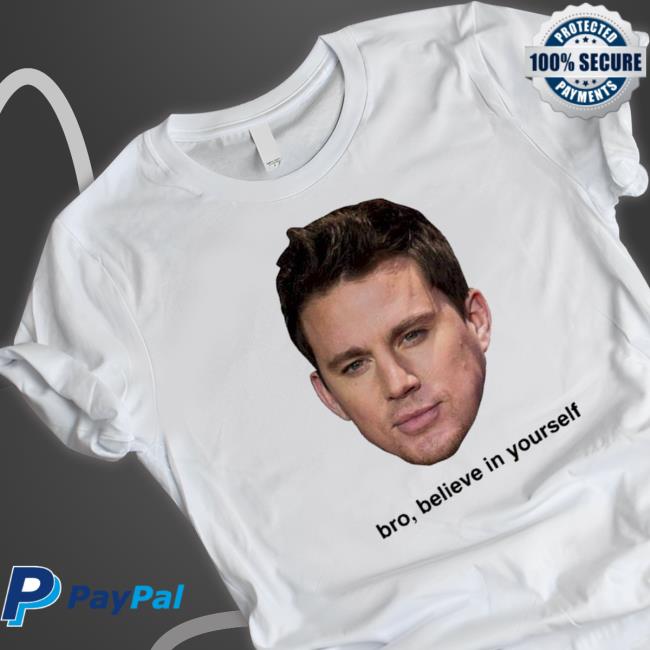 Official Believe In Yourself Channing Tatum Hooded Sweatshirt