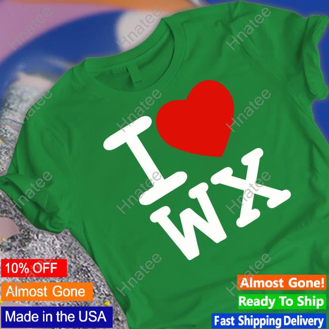 I Love Wx T Shirts