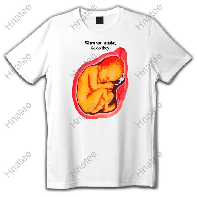Official Shirts That Go Hard When You Smoke, So Do They T Shirt