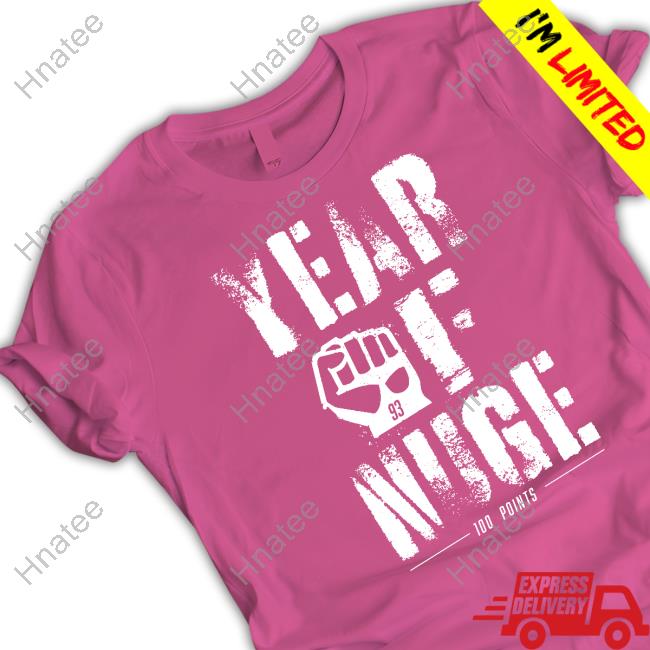 Year Of Nuge Shirt Year Of Nuge Hoodie