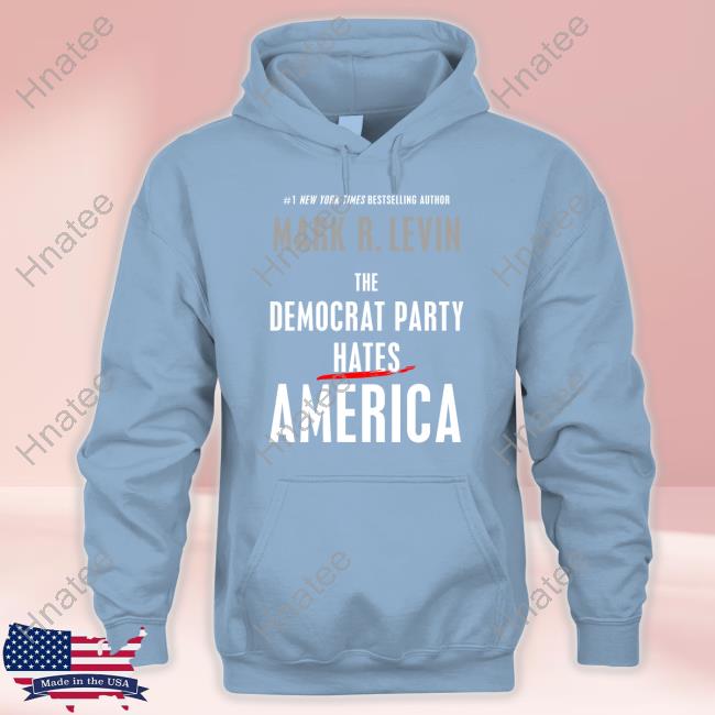 Mark R. Levin The Democrat Party Hates America Tee Shirt