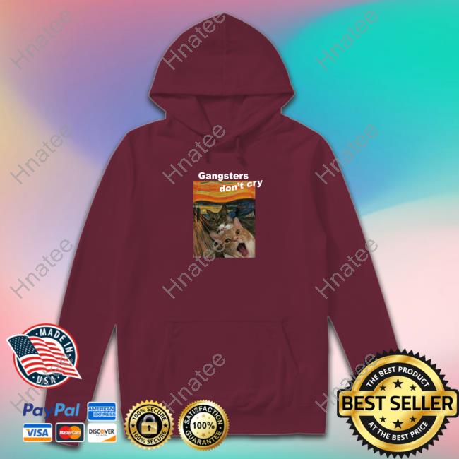 Gangsters Don't Cry Shirts Gangsters Don't Cry Cat Shirt Funny
