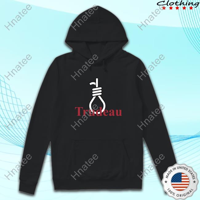Trudeau Noose Hoodies