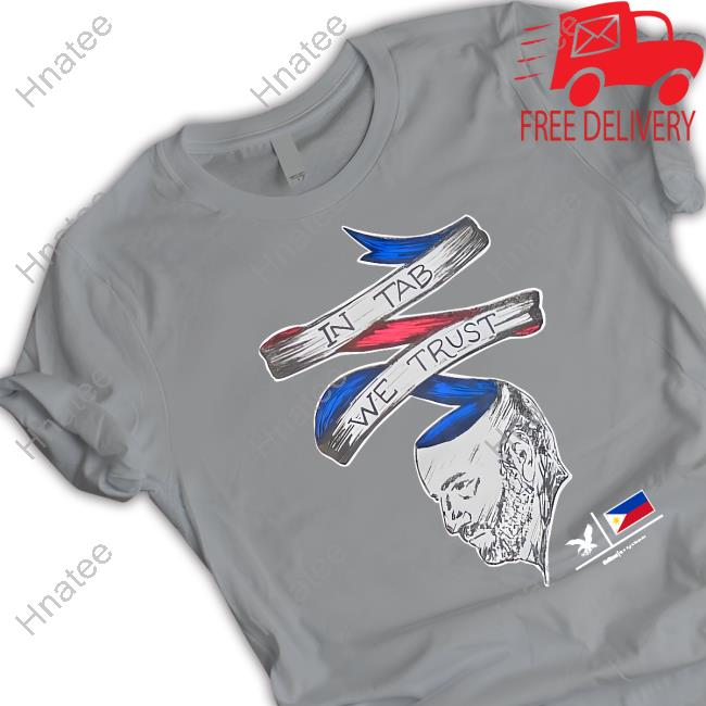 In Tab We Trust Shirt
