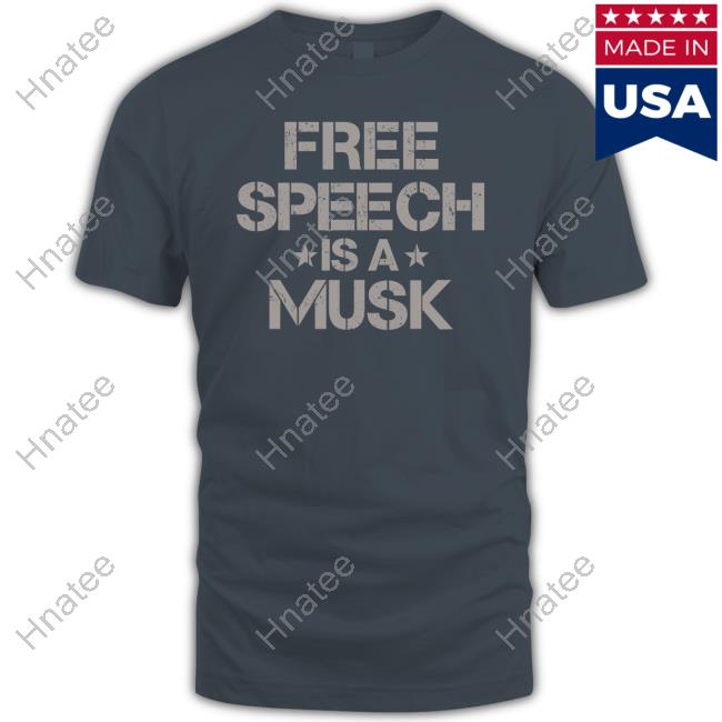 Free Speech Is A Musk Shirt