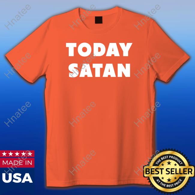 Official The Good Shirts Shop Today Satan Long Sleeve Tee Shirt Shirts That Go Hard