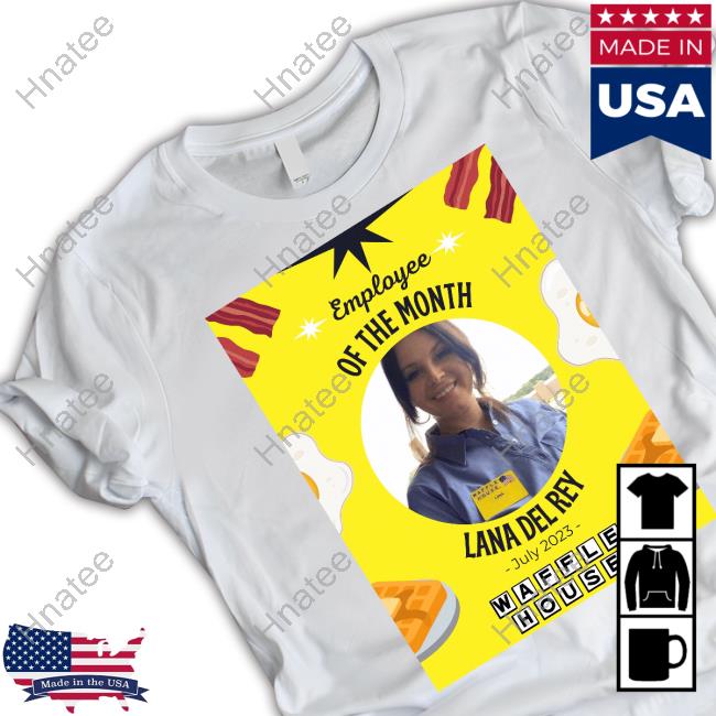 Employee Of The Month Lana Del Rey Waffle House Hoodie