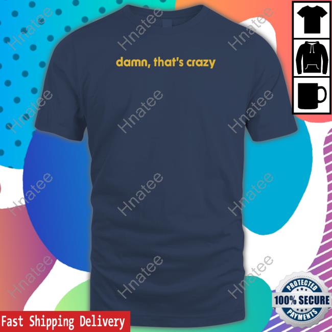 Official Shitheadsteve Damn That's Crazy Crewneck Sweatshirt
